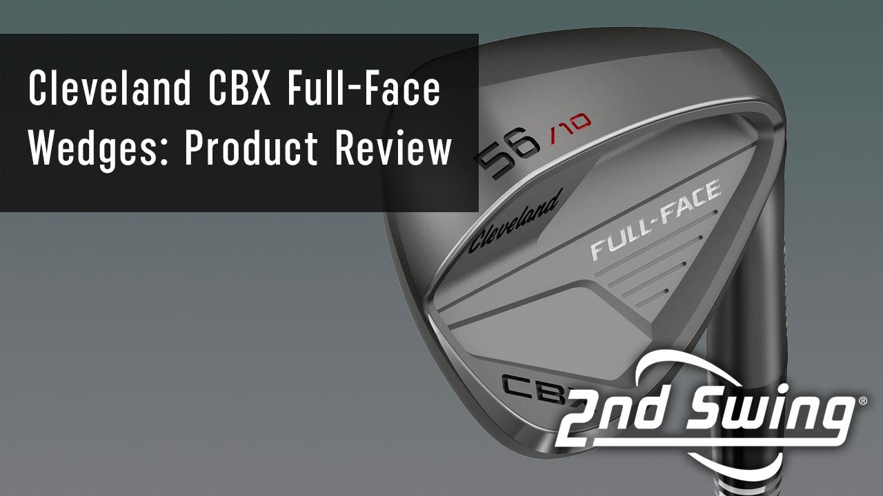 Cleveland delivers a winner with CBX Full-Face Wedges