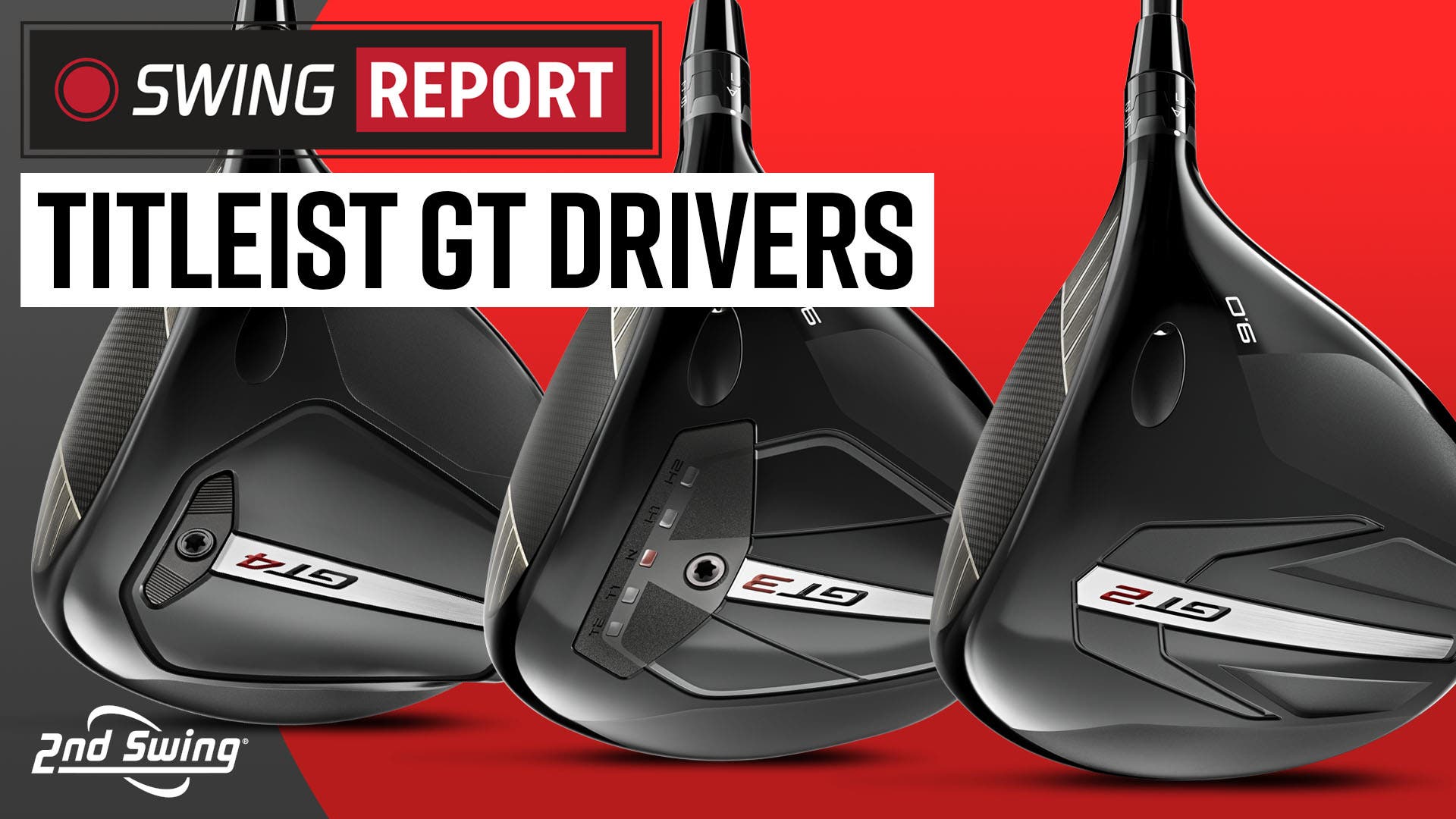 TITLEIST GT DRIVERS | GT2, GT3, GT4 | The Swing Report