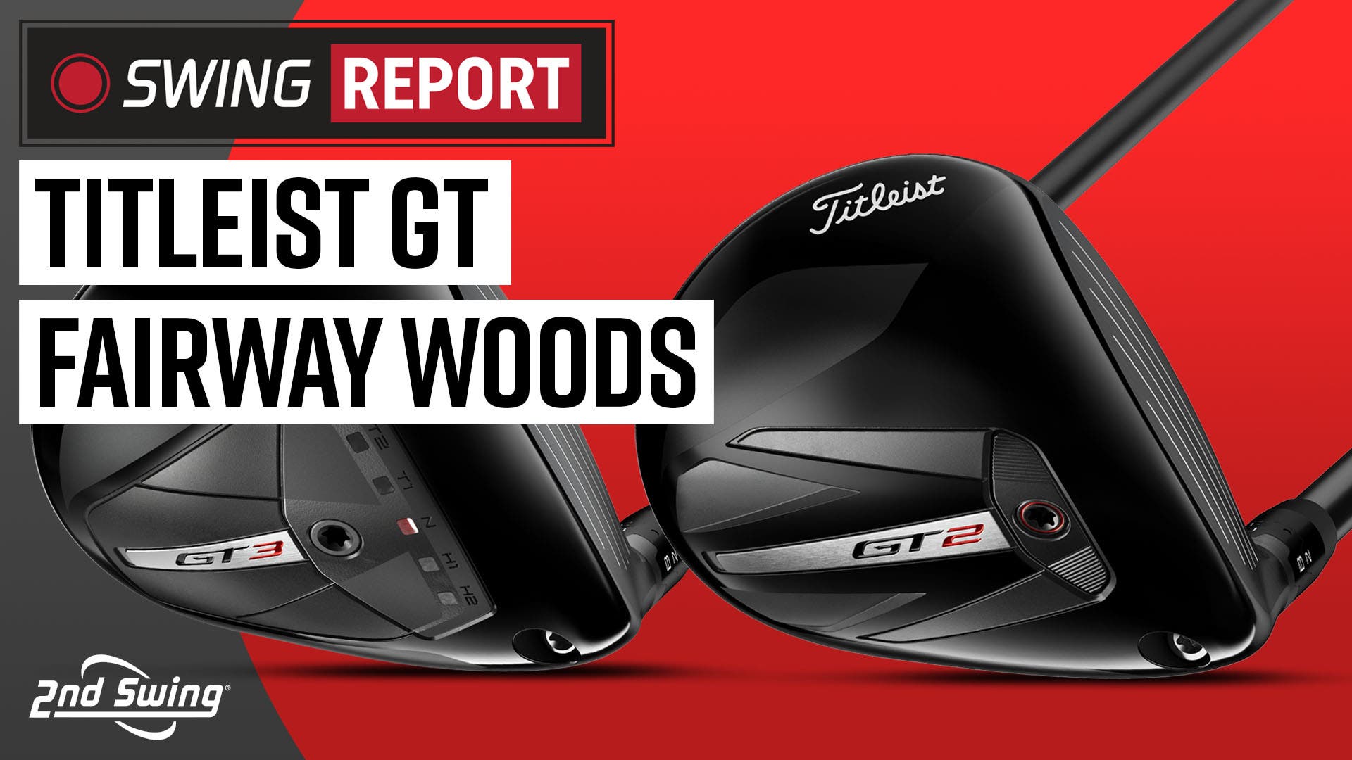 TITLEIST GT FAIRWAY WOODS | GT2, GT3 | The Swing Report