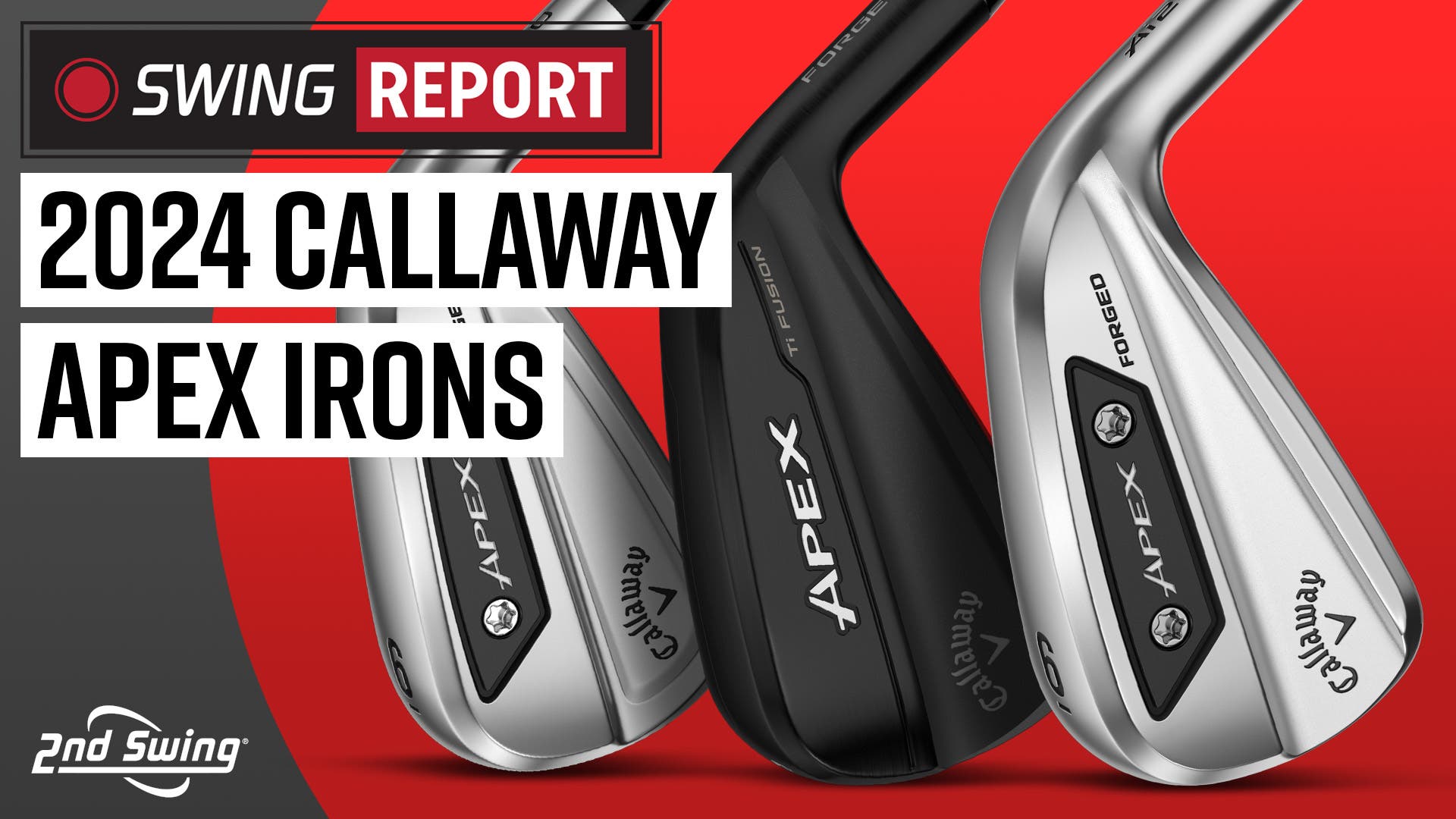 2024 CALLAWAY APEX IRONS | Ai200, Ai300, Ti Fusion | The Swing Report