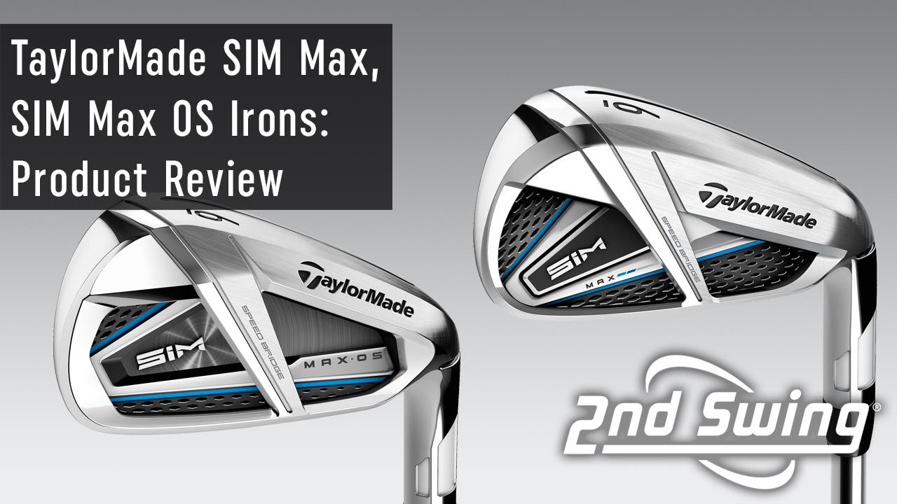 TaylorMade SIM Max, SIM Max OS Irons deliver feel and forgiveness