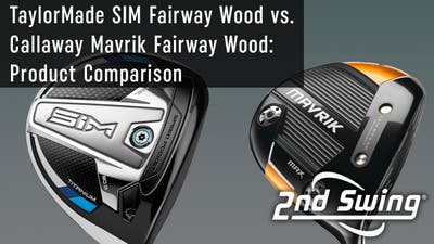 Fairway Wood Comparison: TaylorMade SIM vs. Callaway Mavrik