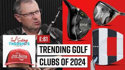 EPISODE 61: Trending Golf Clubs of 2024