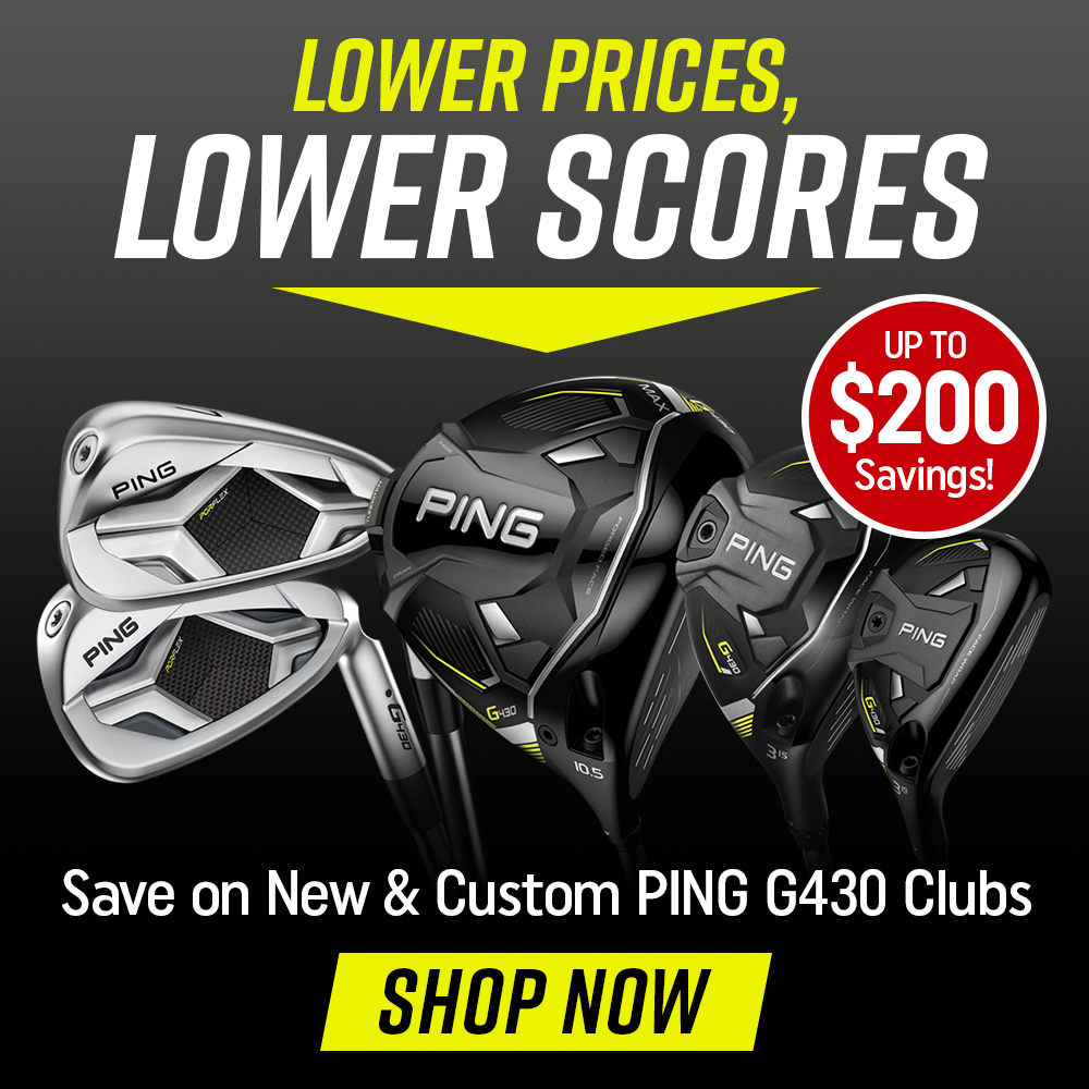 lower prices | lower scores | Save on New and Custom Ping G430 Clubs