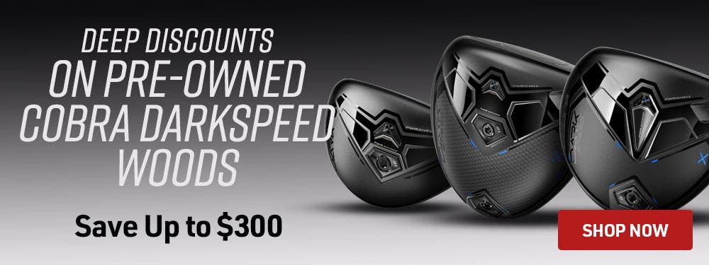 deep discounts on pre-owned cobra darkspeed woods | save up to $300 | shop now