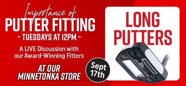 importance of putter fitting |september 17th | tuesdays at 12pm | a live discussion with our award winning fitters | at our minnetonka store 