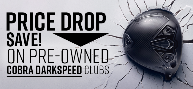 price drop on pre-owned cobra darkspeed clubs