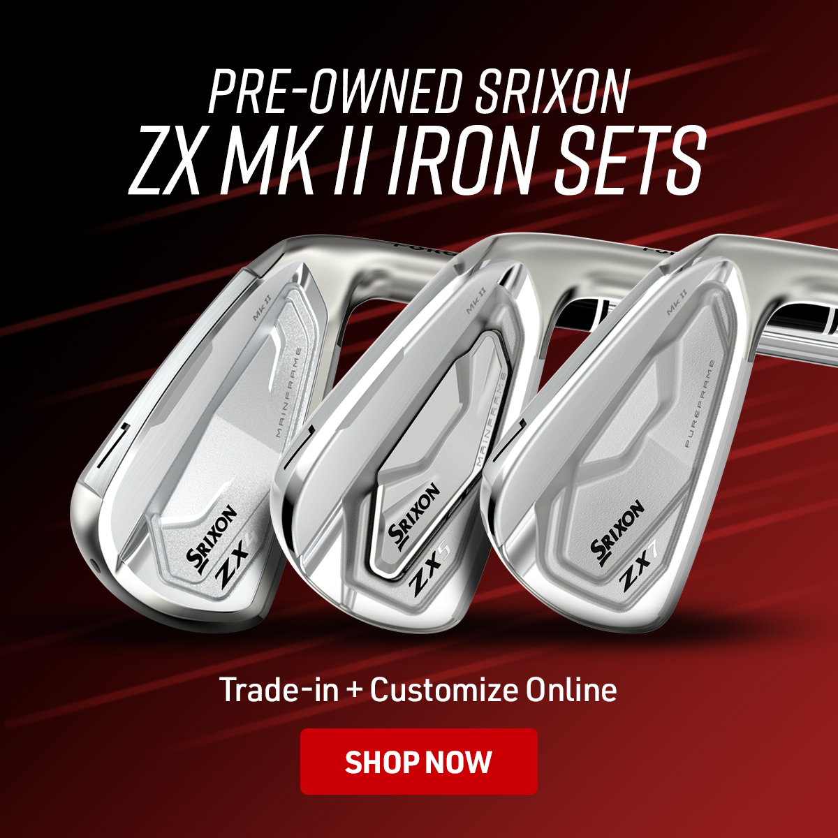 pre-owned srixon ZX MK II Iron Sets | Trade-in + Customize Online | Shop Now