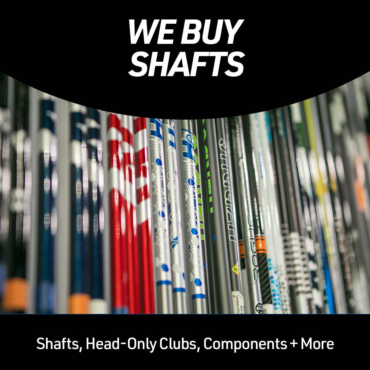 We Buy Shafts | Shafts, Heads-Only Clubs, Components + More